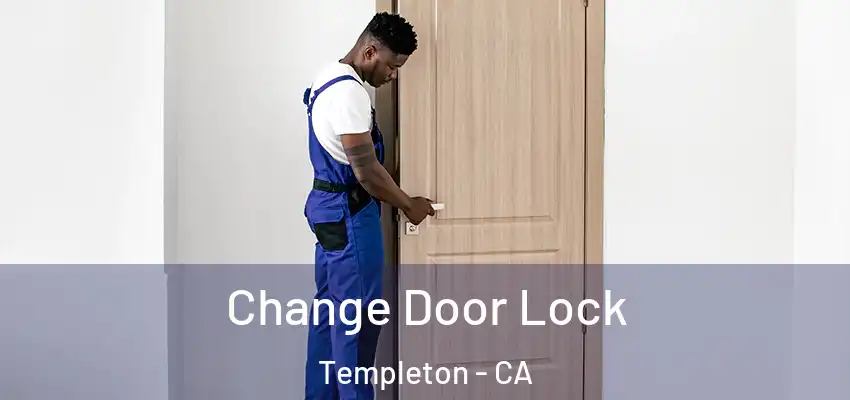  Change Door Lock Templeton - CA