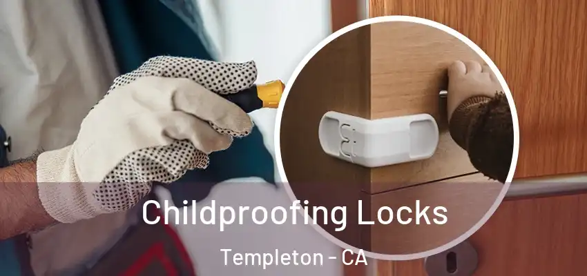  Childproofing Locks Templeton - CA