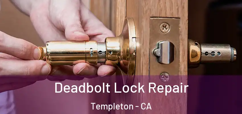  Deadbolt Lock Repair Templeton - CA