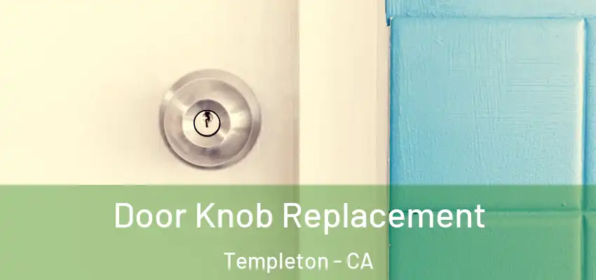  Door Knob Replacement Templeton - CA