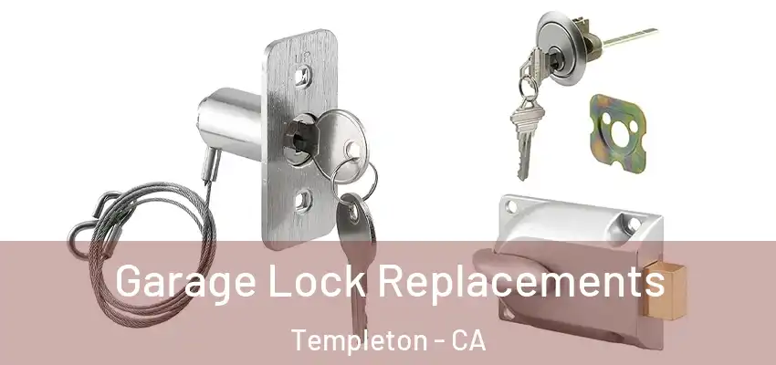  Garage Lock Replacements Templeton - CA