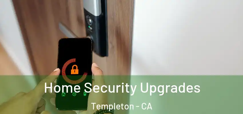  Home Security Upgrades Templeton - CA