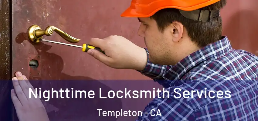  Nighttime Locksmith Services Templeton - CA
