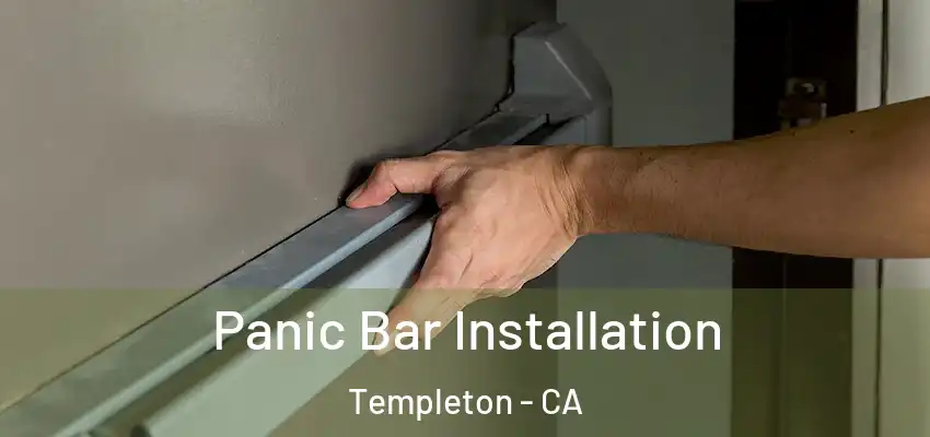  Panic Bar Installation Templeton - CA