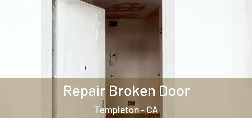  Repair Broken Door Templeton - CA