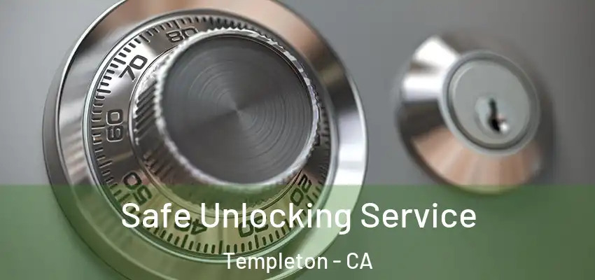  Safe Unlocking Service Templeton - CA