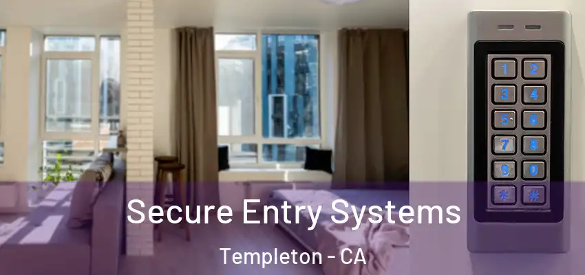  Secure Entry Systems Templeton - CA