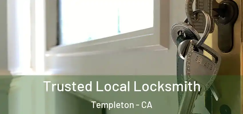  Trusted Local Locksmith Templeton - CA